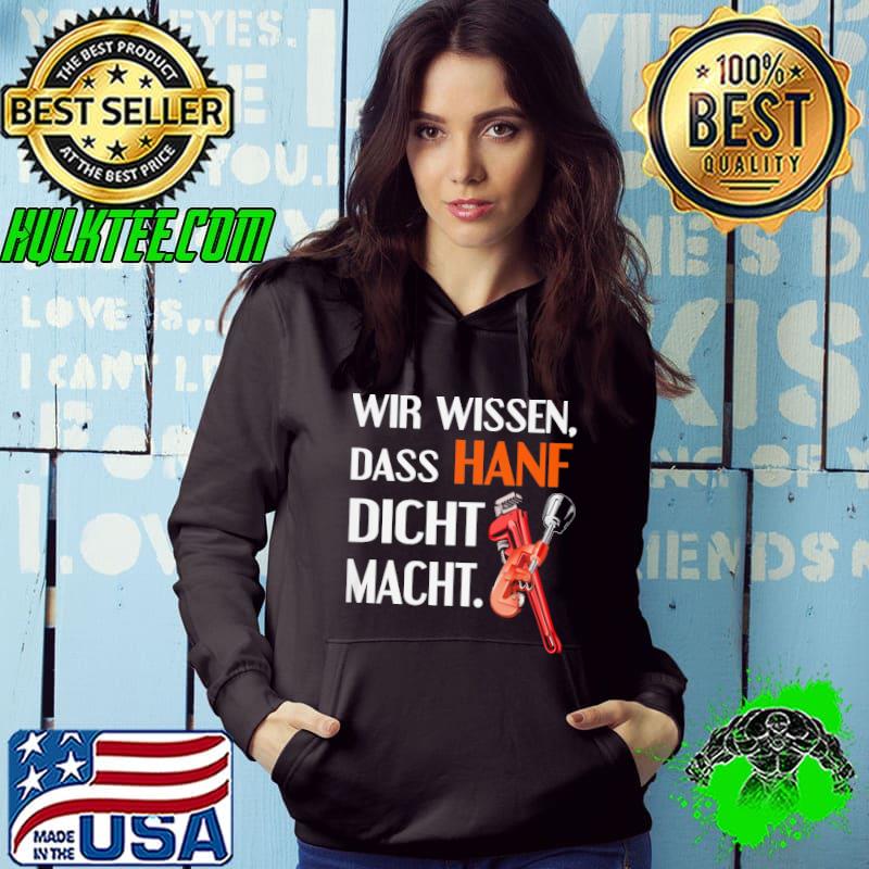 Premium wir Wissen Dass Hanf Dicht Macht Shirt Hoodie Premium wir Wissen Dass Hanf Dicht Macht Shirt Hoodie