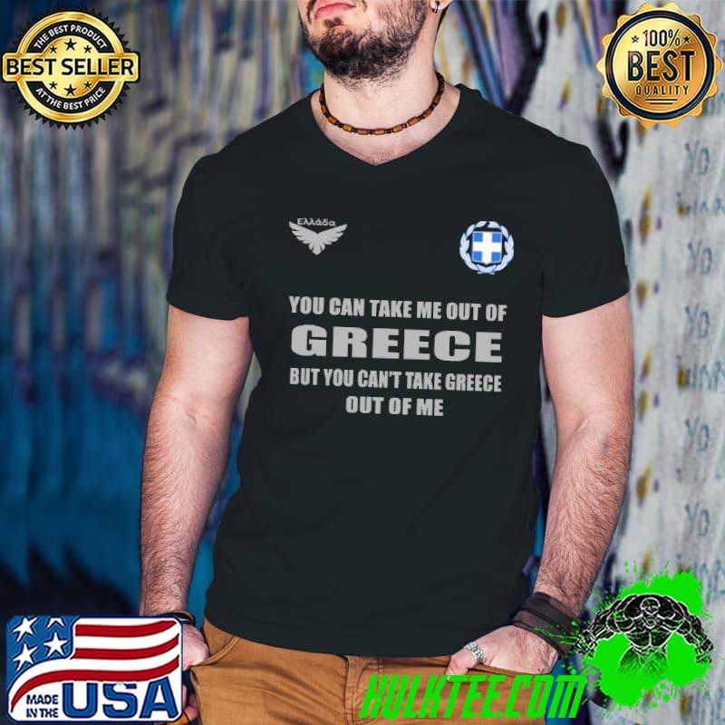 Premium You can take me out of greece but you cant take greece out of me logo shirt