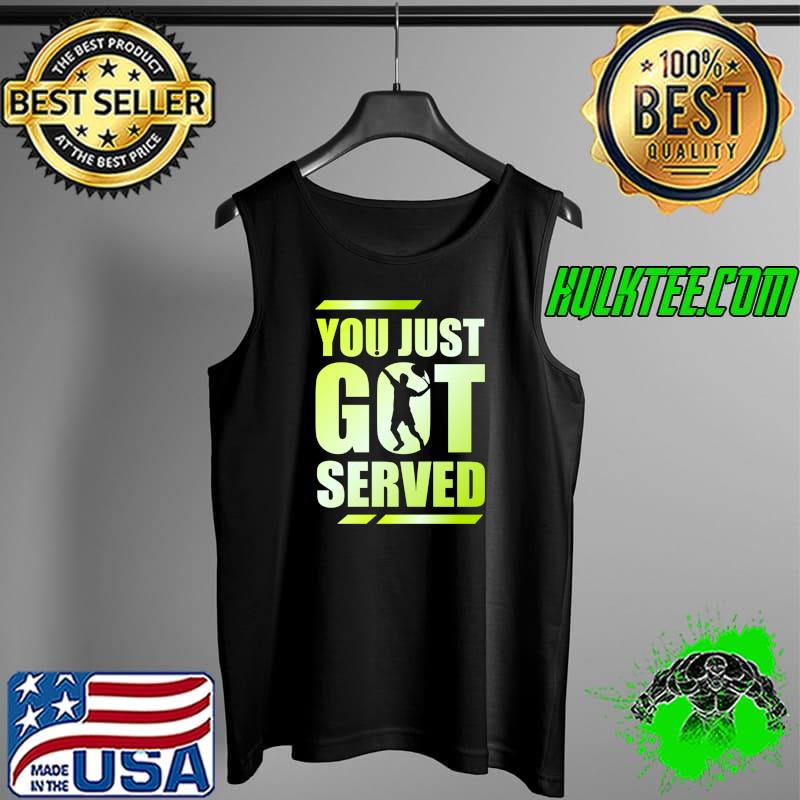Premium you just got served for a Tennis Player Tennis Coach T-Shirt Tank Top Premium you just got served for a Tennis Player Tennis Coach T-Shirt Tank Top