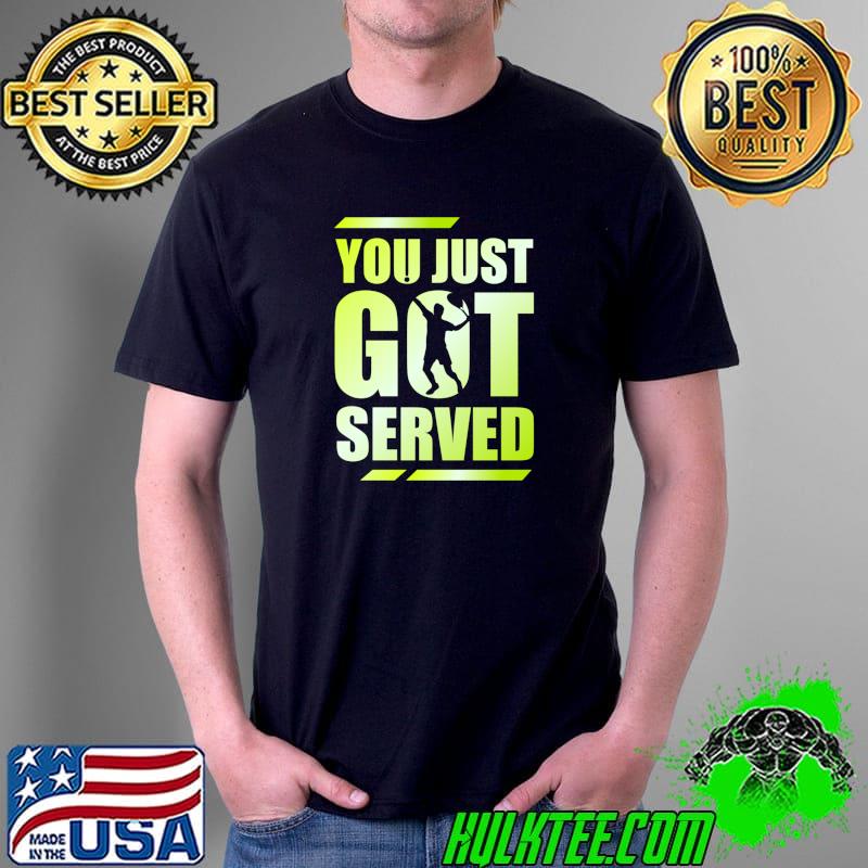 Premium you just got served for a Tennis Player Tennis Coach T-Shirt Unisex Premium you just got served for a Tennis Player Tennis Coach T-Shirt Unisex
