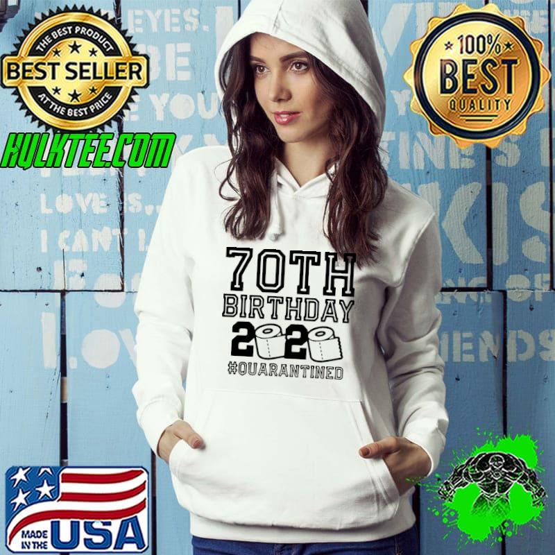 Pretty 70th Birthday 2020 Toilet Paper Quarantine Shirt Hoodie Pretty 70th Birthday 2020 Toilet Paper Quarantine Shirt Hoodie