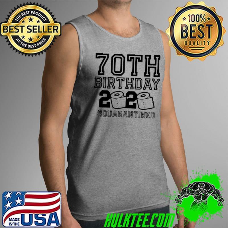 Pretty 70th Birthday 2020 Toilet Paper Quarantine Shirt Tank Top Pretty 70th Birthday 2020 Toilet Paper Quarantine Shirt Tank Top
