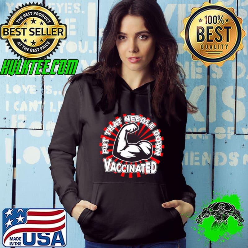Put that needle down vaccinated shirt