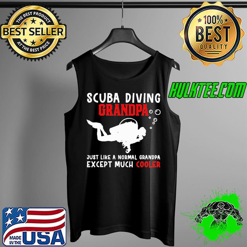 Scuba Diving Grandpa Just Like A Normal Grendpa Except Much Cooler Shirt Tank Top Scuba Diving Grandpa Just Like A Normal Grendpa Except Much Cooler Shirt Tank Top