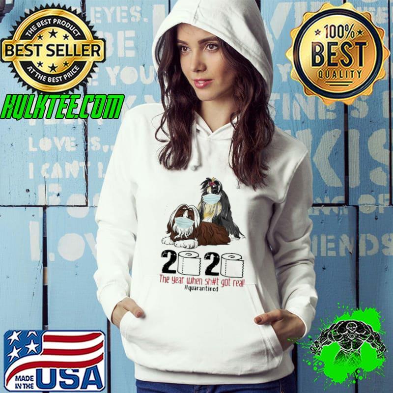 Shih Tzus Mask 2020 The Year When Shit Got Real Quarantined Covid-19 Shirt Hoodie Shih Tzus Mask 2020 The Year When Shit Got Real Quarantined Covid-19 Shirt Hoodie
