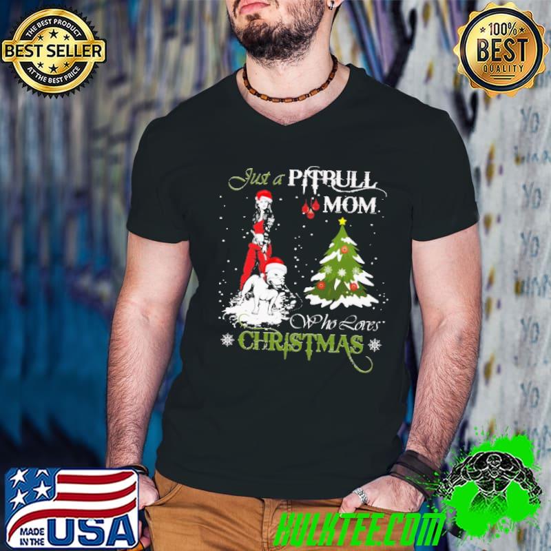 Snow Santa Just A Pitbull Mom Who Loves Christmas Shirt