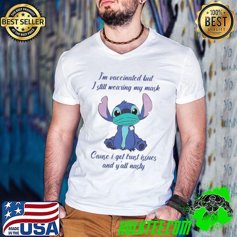 Stitch I'm vaccinated but I still wearing my mask shirt