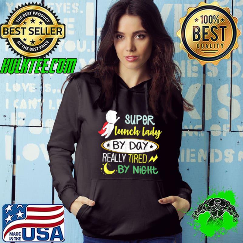 Super Lunch Lady By Day Tired by Night Funny Cafeteria Lady T-Shirt