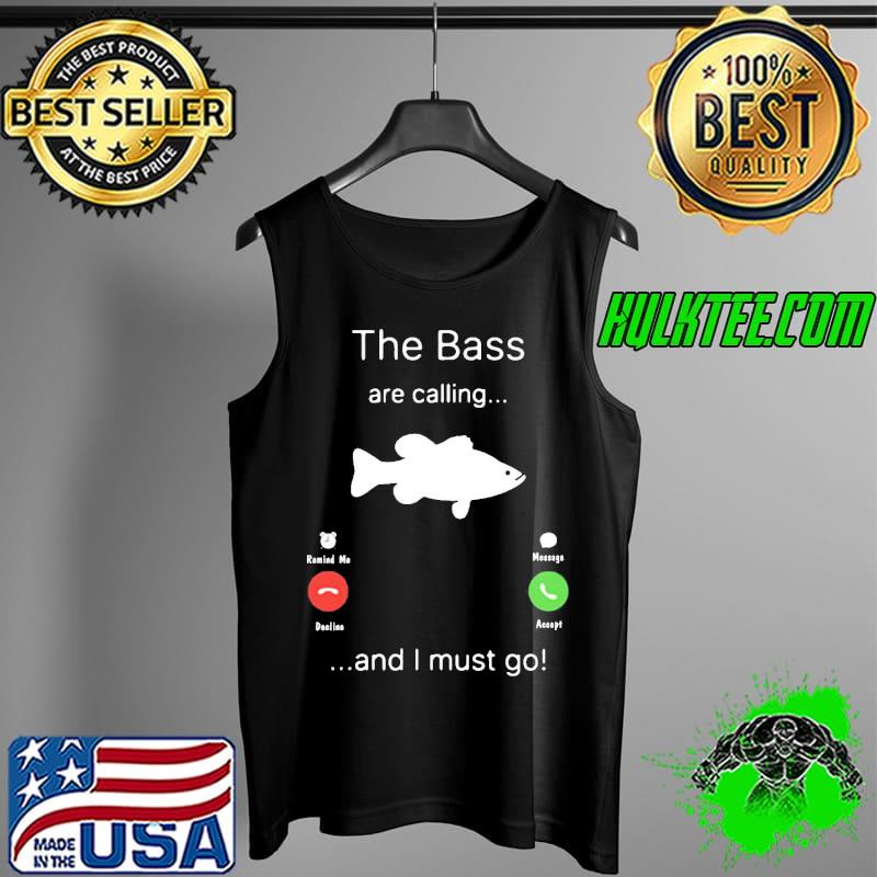 The Bass are calling and i must go s Tank Top The Bass are calling and i must go s Tank Top