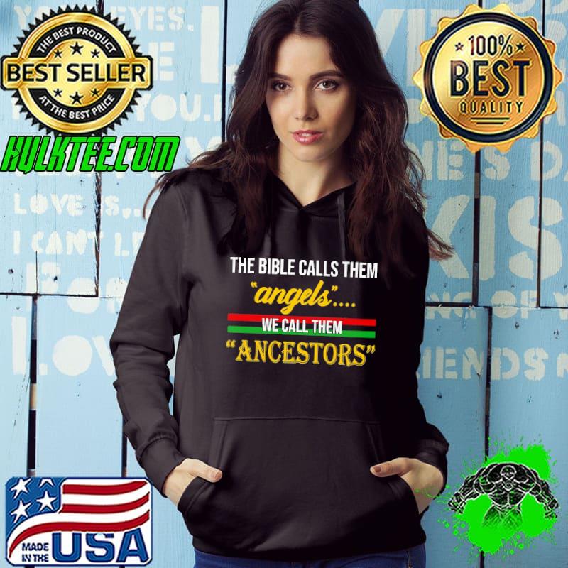 The Bible Calls Them Angels We Call Them Ancestors Shirt
