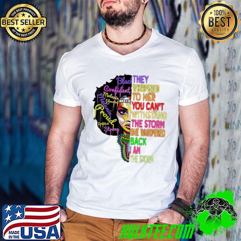 They Whispered To Her You Can't Withstand The Storm Melanin Girl Shirt