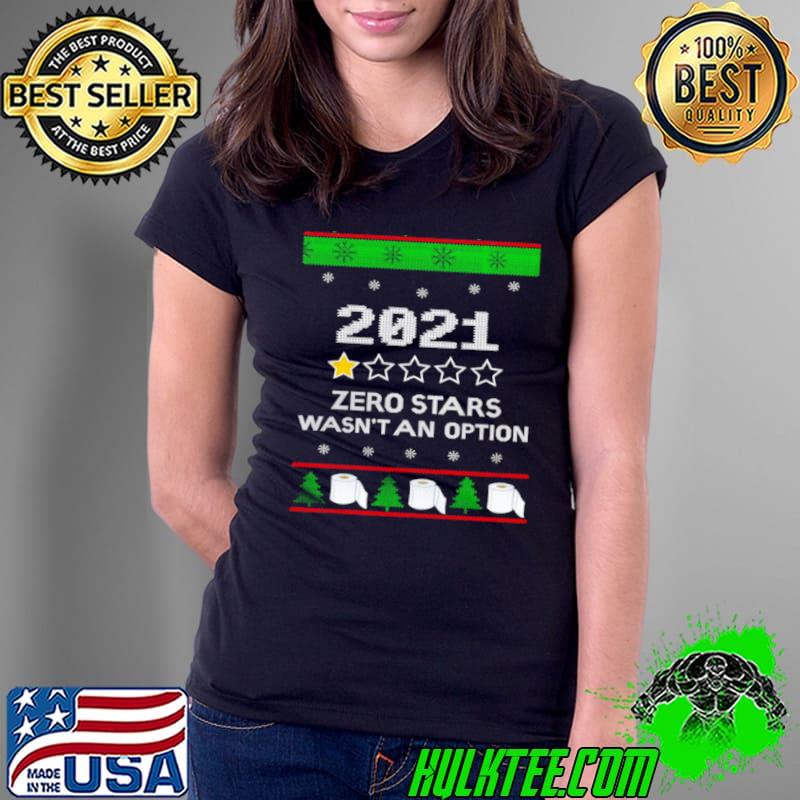 Top 2021 zero stars wasn’t an option ugly Christmas Shirt Ladies Tee Top 2021 zero stars wasn’t an option ugly Christmas Shirt Ladies Tee