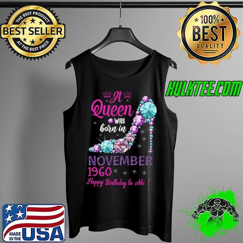 Top a Queen Was Born In November 1960 happy Birthday To Me Diamond T-Shirt Tank Top Top a Queen Was Born In November 1960 happy Birthday To Me Diamond T-Shirt Tank Top