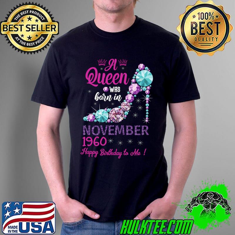 Top a Queen Was Born In November 1960 happy Birthday To Me Diamond T-Shirt Unisex Top a Queen Was Born In November 1960 happy Birthday To Me Diamond T-Shirt Unisex