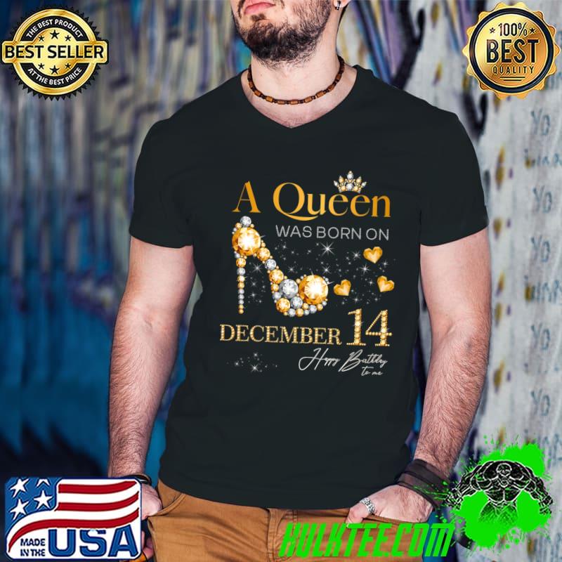 Top a Queen Was Born on December 14 Happy Birthday To Me T-Shirt