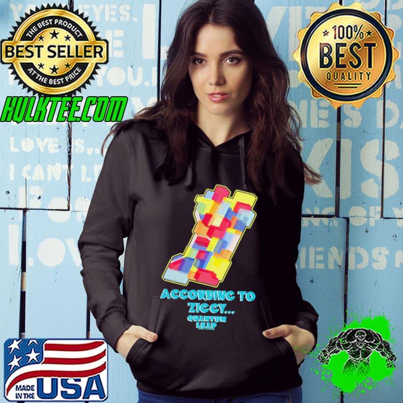 Top According To Ziccy Quantum Leap Ziggy Unisex T-Shirt Hoodie Top According To Ziccy Quantum Leap Ziggy Unisex T-Shirt Hoodie