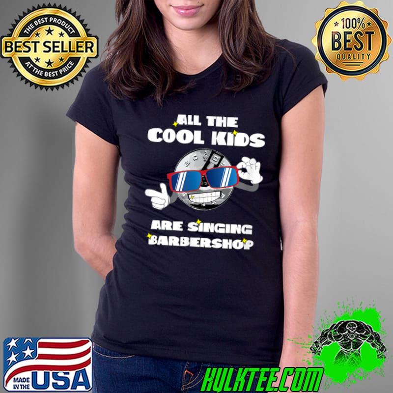 Top All the cool Guys are singing Barbershop Singer Quartet T Shirt Ladies Tee Top All the cool Guys are singing Barbershop Singer Quartet T Shirt Ladies Tee