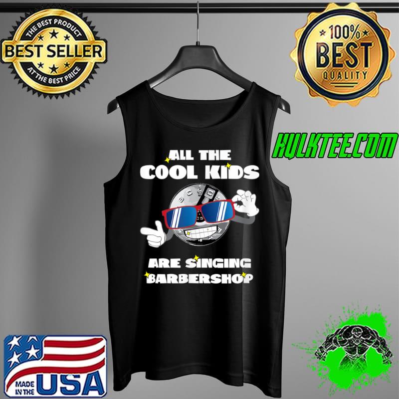Top All the cool Guys are singing Barbershop Singer Quartet T Shirt Tank Top Top All the cool Guys are singing Barbershop Singer Quartet T Shirt Tank Top