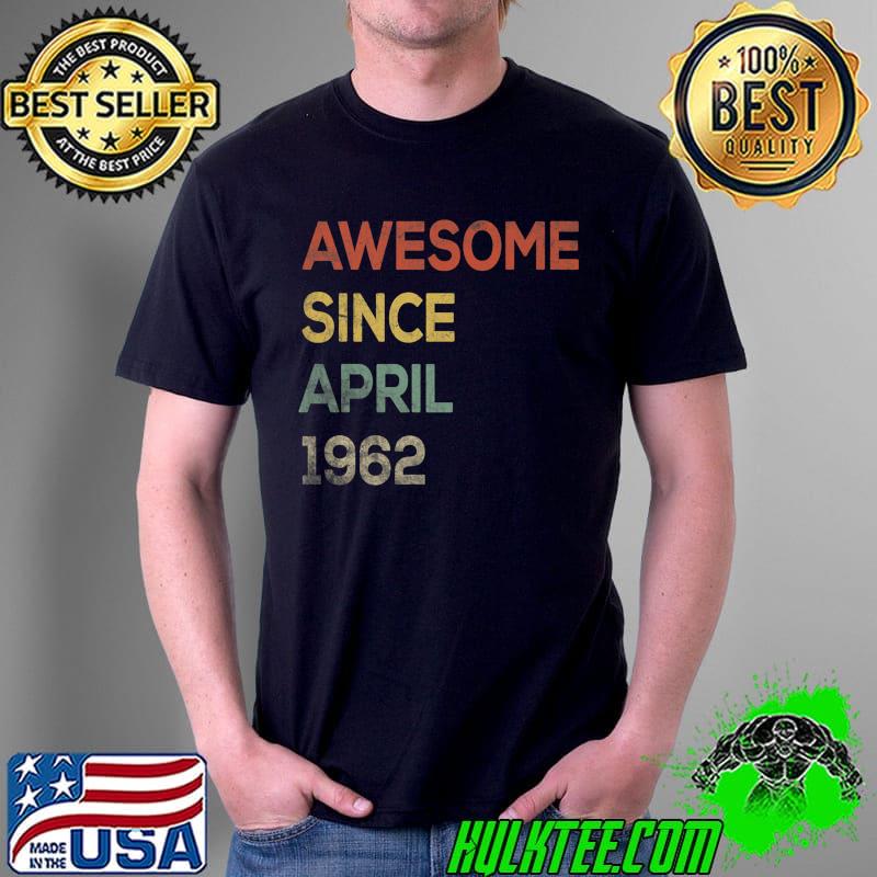Top april 1962 60th Birthday Retro 60 Year Old Birthday Premium T-Shirt Unisex Top april 1962 60th Birthday Retro 60 Year Old Birthday Premium T-Shirt Unisex