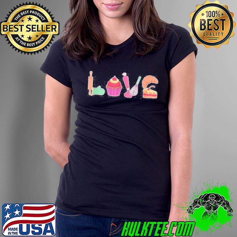 Top Baker Confectioner Pastry Chef I LOVE Baking Shirt Ladies Tee Top Baker Confectioner Pastry Chef I LOVE Baking Shirt Ladies Tee
