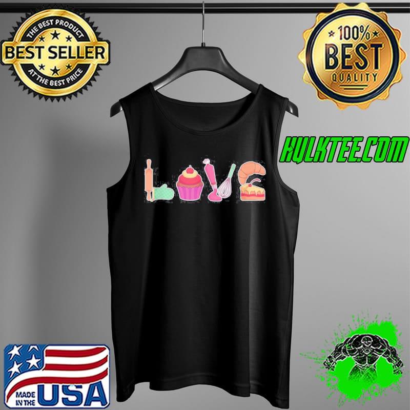 Top Baker Confectioner Pastry Chef I LOVE Baking Shirt Tank Top Top Baker Confectioner Pastry Chef I LOVE Baking Shirt Tank Top