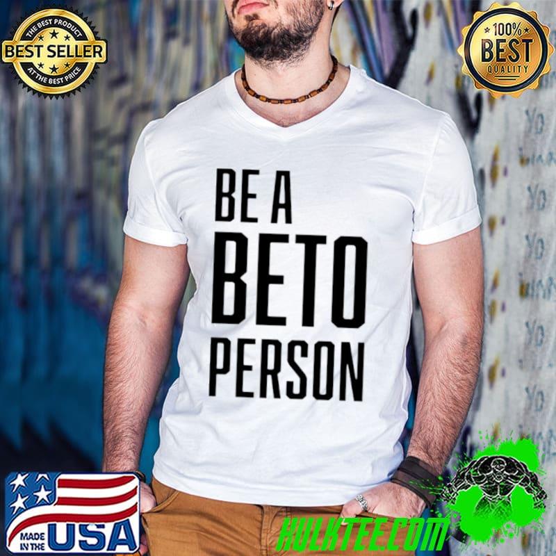 Top Be A Beto Person shirt