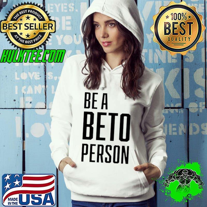 Top Be A Beto Person Hoodie Top Be A Beto Person Hoodie