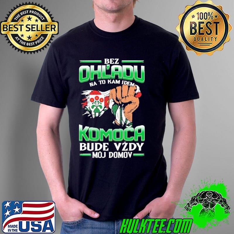 Top bez Ohl'Adu Na To Kam Idem Komoca Bude Vzdy Moj Do Mov Shirt Unisex Top bez Ohl'Adu Na To Kam Idem Komoca Bude Vzdy Moj Do Mov Shirt Unisex