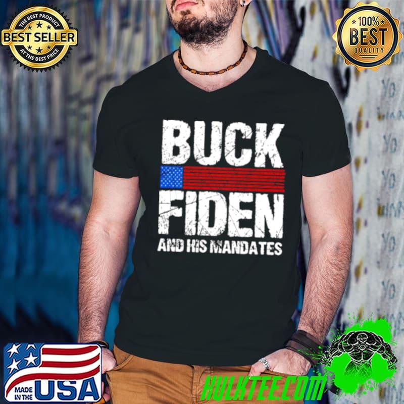 Top Buck Fiden and his mandates shirt