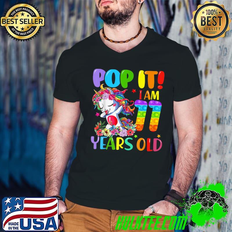 Top dabbing Unicorn Pop It I Am 11 Years Old 11th Birthday T-Shirt