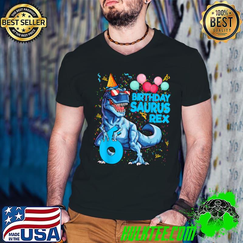 Top Dinosaur 6th Birthday T Rex 6 Year Old Birthdaysaurus T Shirt