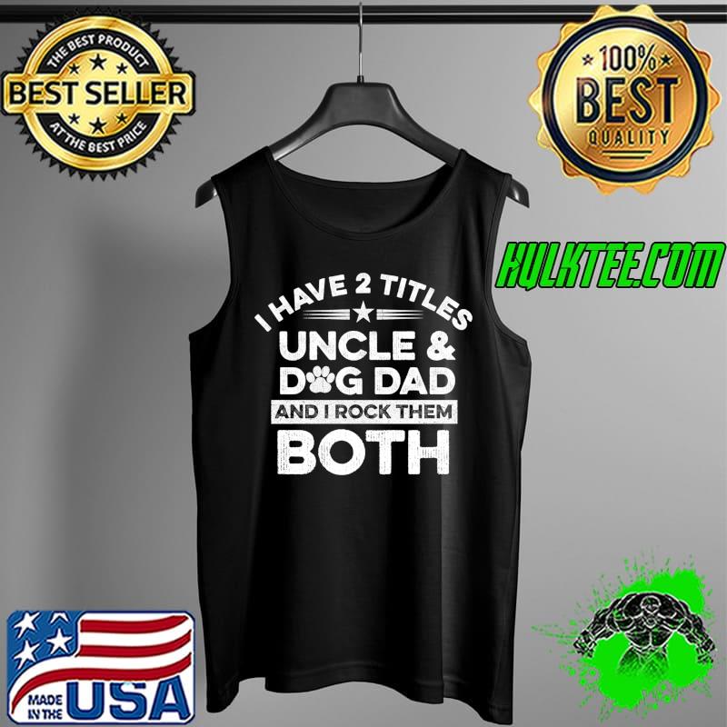 Top dog Uncle Quote for your Uncle T-s Tank Top Top dog Uncle Quote for your Uncle T-s Tank Top