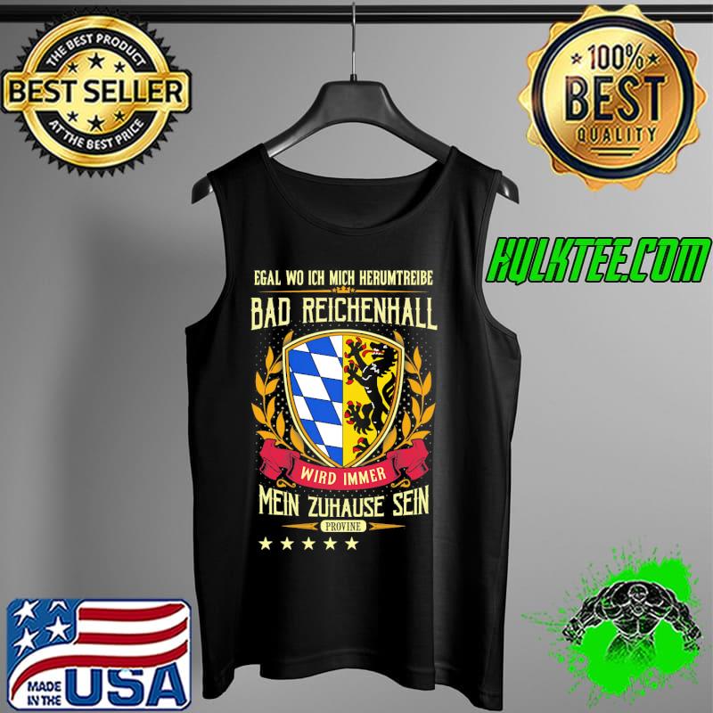 Top egal Wo Ich Mich Herumtreibe Bad Reichenhall Wird Immer Mein Zuhause Sein Provine Shirt Tank Top Top egal Wo Ich Mich Herumtreibe Bad Reichenhall Wird Immer Mein Zuhause Sein Provine Shirt Tank Top