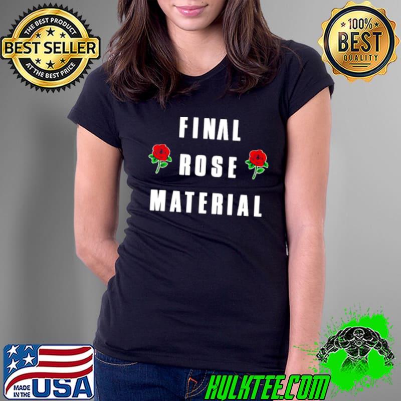 Top Final Rose Material Ladies Tee Top Final Rose Material Ladies Tee
