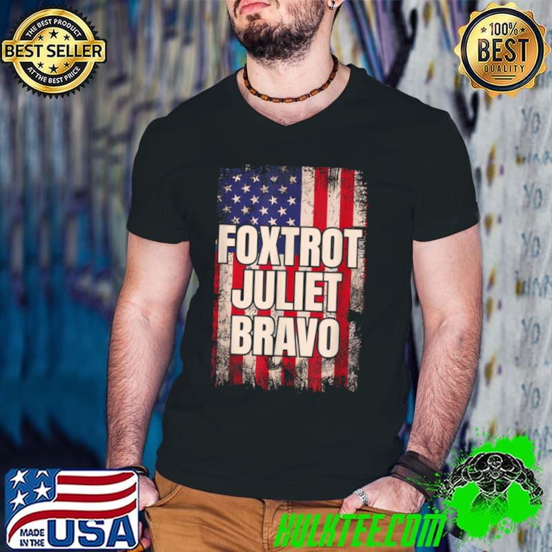 Top Foxtrot Juliet Bravo America US T Shirt
