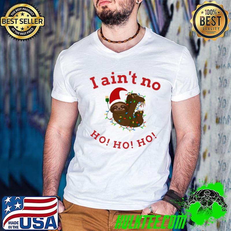 Top Funny Cute Sloth Christmas I Ain't No HO HO HO Premium T-Shirt