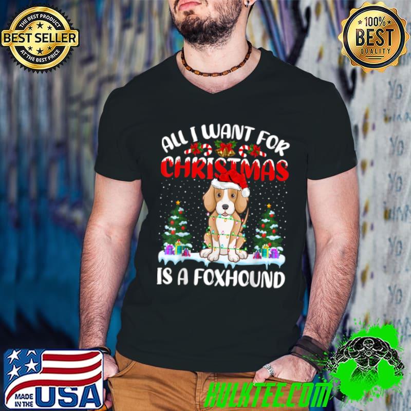 Top Funny Santa Hat All I Want For Christmas Is A Foxhound T Shirt