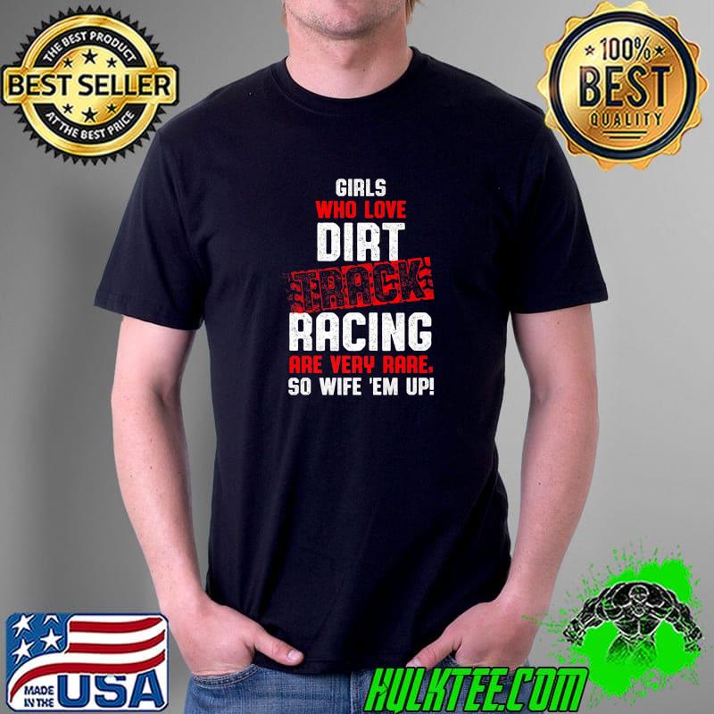 Top girls who love Dirt Track Racing Race Track Racer T-s Unisex Top girls who love Dirt Track Racing Race Track Racer T-s Unisex