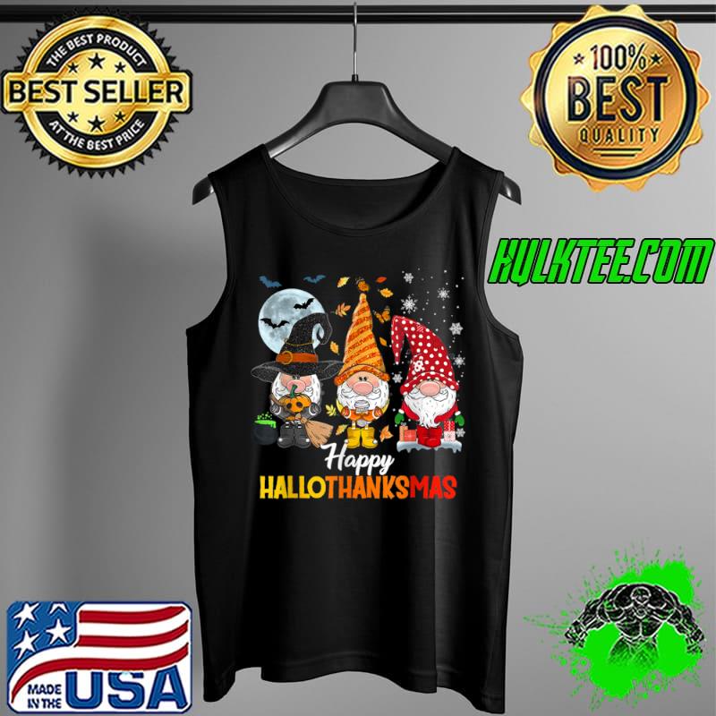Top Gnomes Happy Hallothanksmas Halloween And Merry Christmas T Shirt Tank Top Top Gnomes Happy Hallothanksmas Halloween And Merry Christmas T Shirt Tank Top
