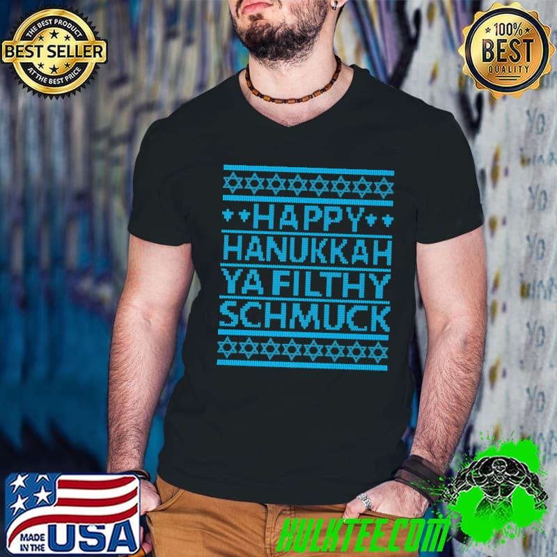Top happy Hanukkah Ya Filthy Schmuck T-Shirt