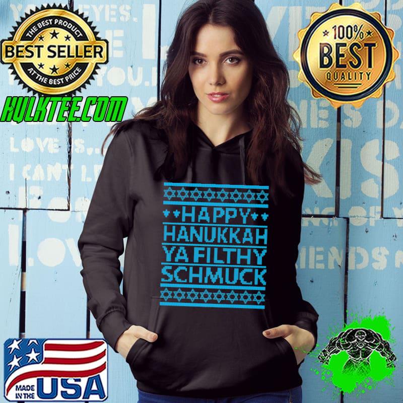 Top happy Hanukkah Ya Filthy Schmuck T-Shirt Hoodie Top happy Hanukkah Ya Filthy Schmuck T-Shirt Hoodie