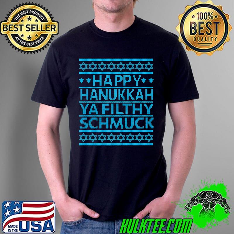 Top happy Hanukkah Ya Filthy Schmuck T-Shirt Unisex Top happy Hanukkah Ya Filthy Schmuck T-Shirt Unisex