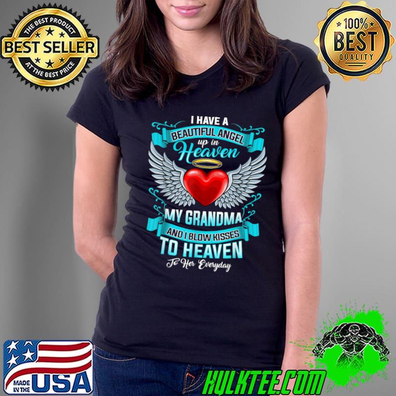 Top i Have A Beautiful Angel Up In Heaven My Grandma I Blow Kiss T-Shirt Ladies Tee Top i Have A Beautiful Angel Up In Heaven My Grandma I Blow Kiss T-Shirt Ladies Tee