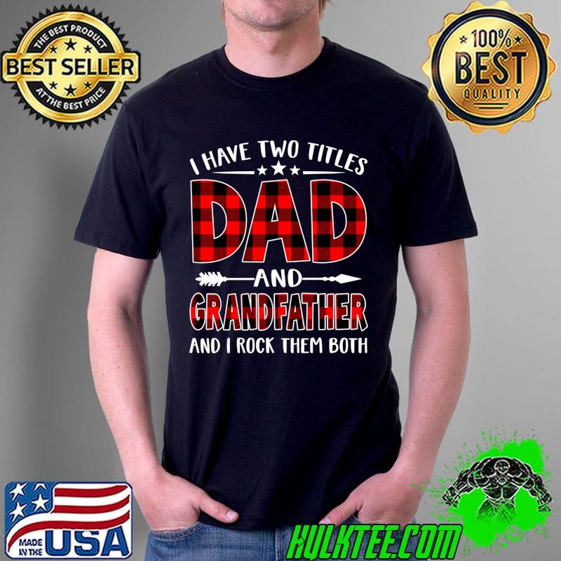 Top I Have Two Titles Dad & Grandfather Red Plaid Fathers Day T- Unisex Top I Have Two Titles Dad & Grandfather Red Plaid Fathers Day T- Unisex