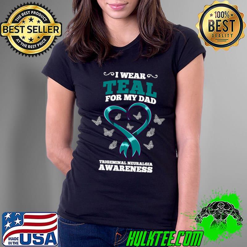 Top i Wear Teal For My Dad Trigeminal Neuralgia Awareness T-s Ladies Tee Top i Wear Teal For My Dad Trigeminal Neuralgia Awareness T-s Ladies Tee
