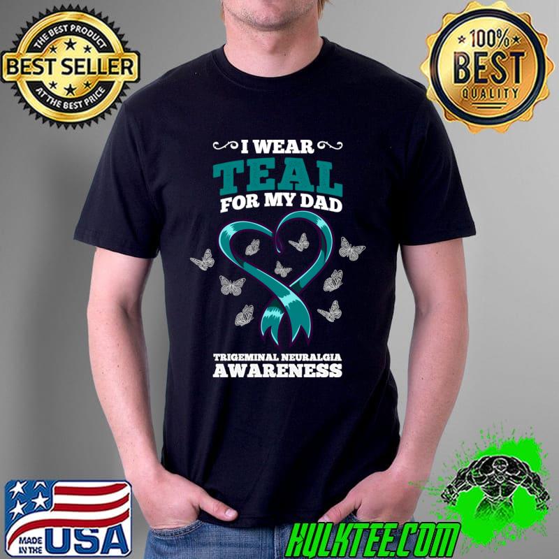 Top i Wear Teal For My Dad Trigeminal Neuralgia Awareness T-s Unisex Top i Wear Teal For My Dad Trigeminal Neuralgia Awareness T-s Unisex