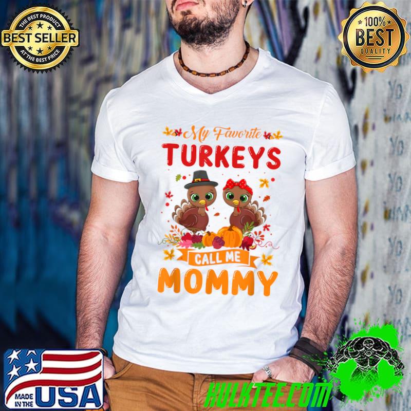 Top my Favorite Turkeys Call Me Mommy Cute Family Thanksgiving T-Shirt