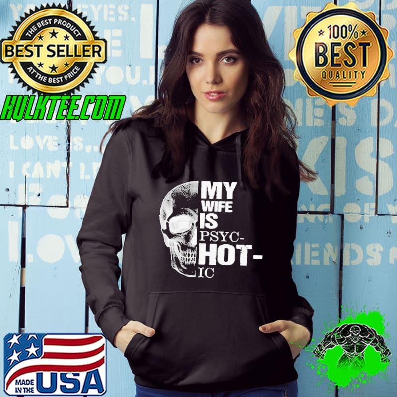 Top My Wife Is Psychotic Skull Shirt