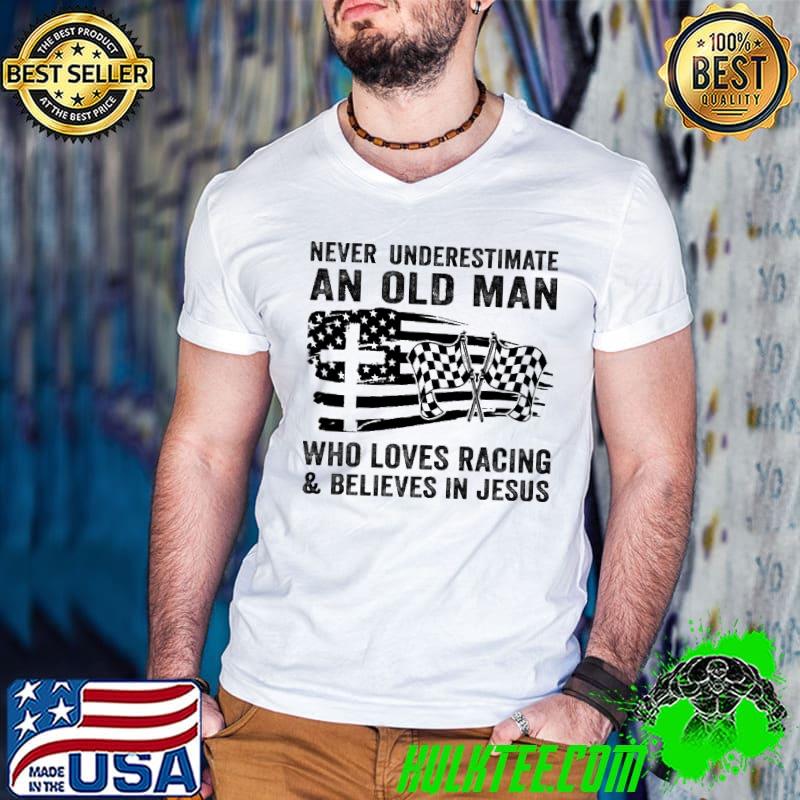 Top never Underestimate An Old Man Who Loves Racing American Flag Shirt Top never Underestimate An Old Man Who Loves Racing American Flag Shirt