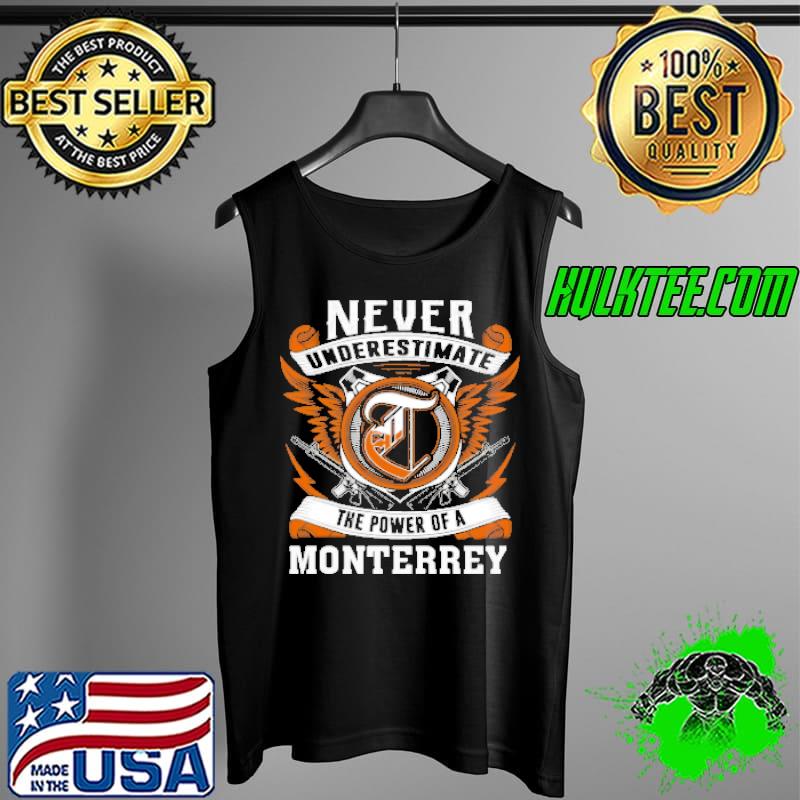 Top Never Underestimate The Power Of A Monterrey Shirt Tank Top Top Never Underestimate The Power Of A Monterrey Shirt Tank Top